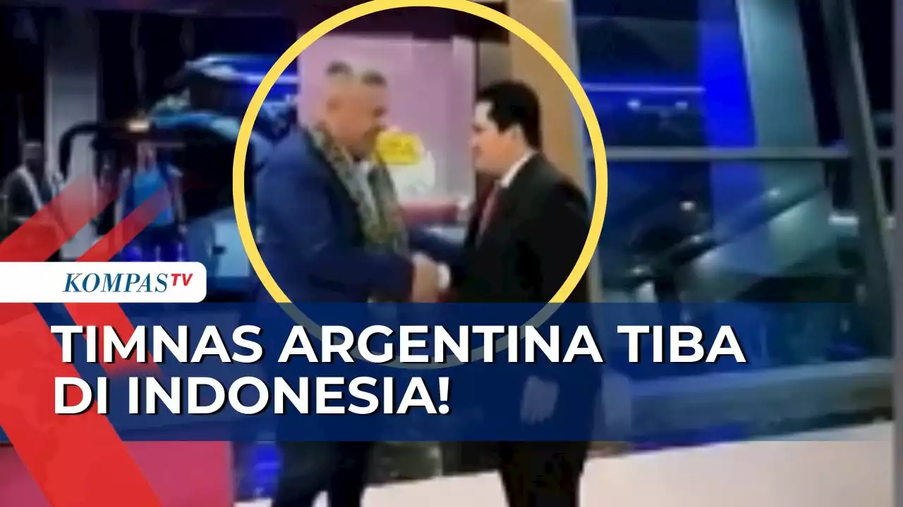 Disambut Langsung oleh Ketum PSSI Erick Thohir, Timnas Argentina Tiba di Indonesia!