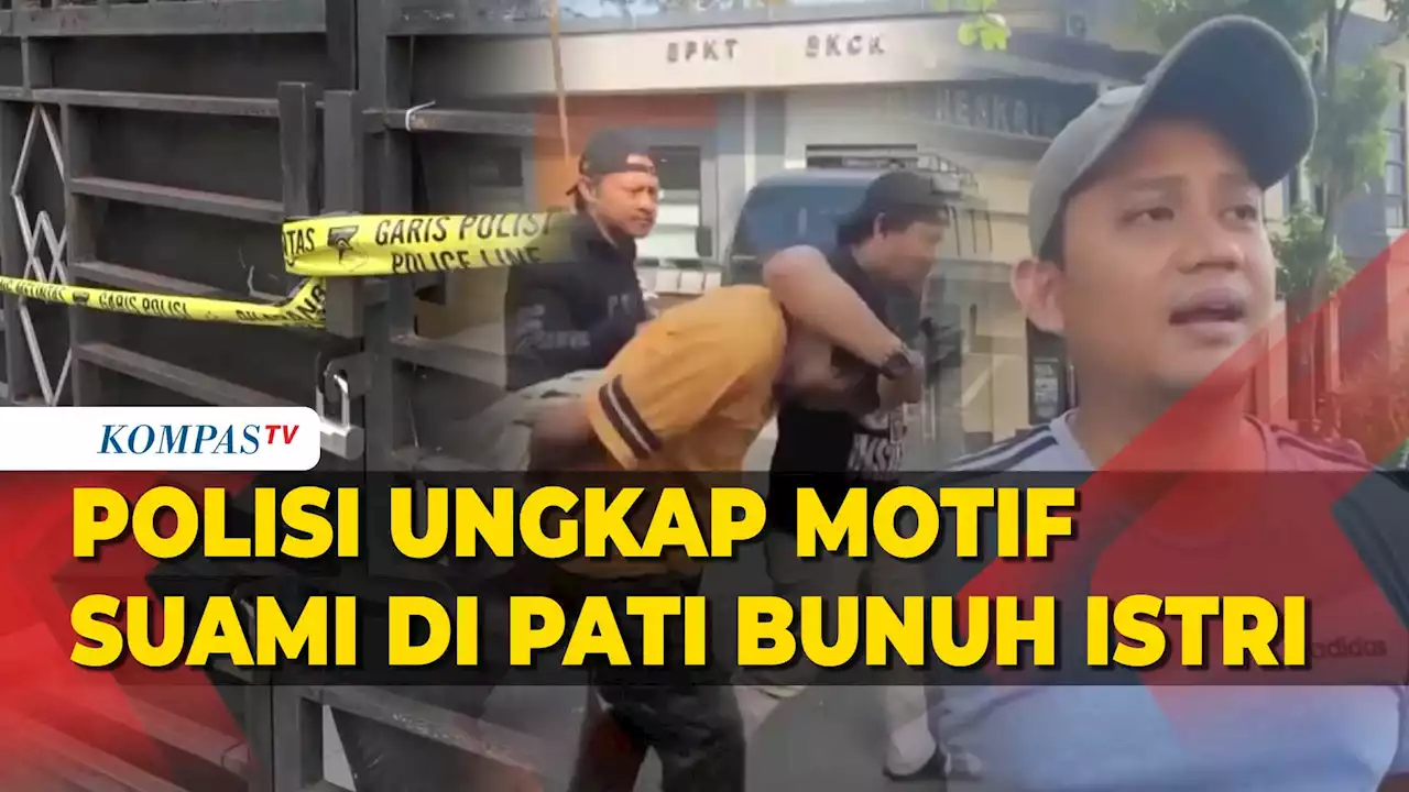 Polisi Ungkap Motif Suami di Pati Bunuh Istri hingga Ditemukan Tengah Memeluk Bayi