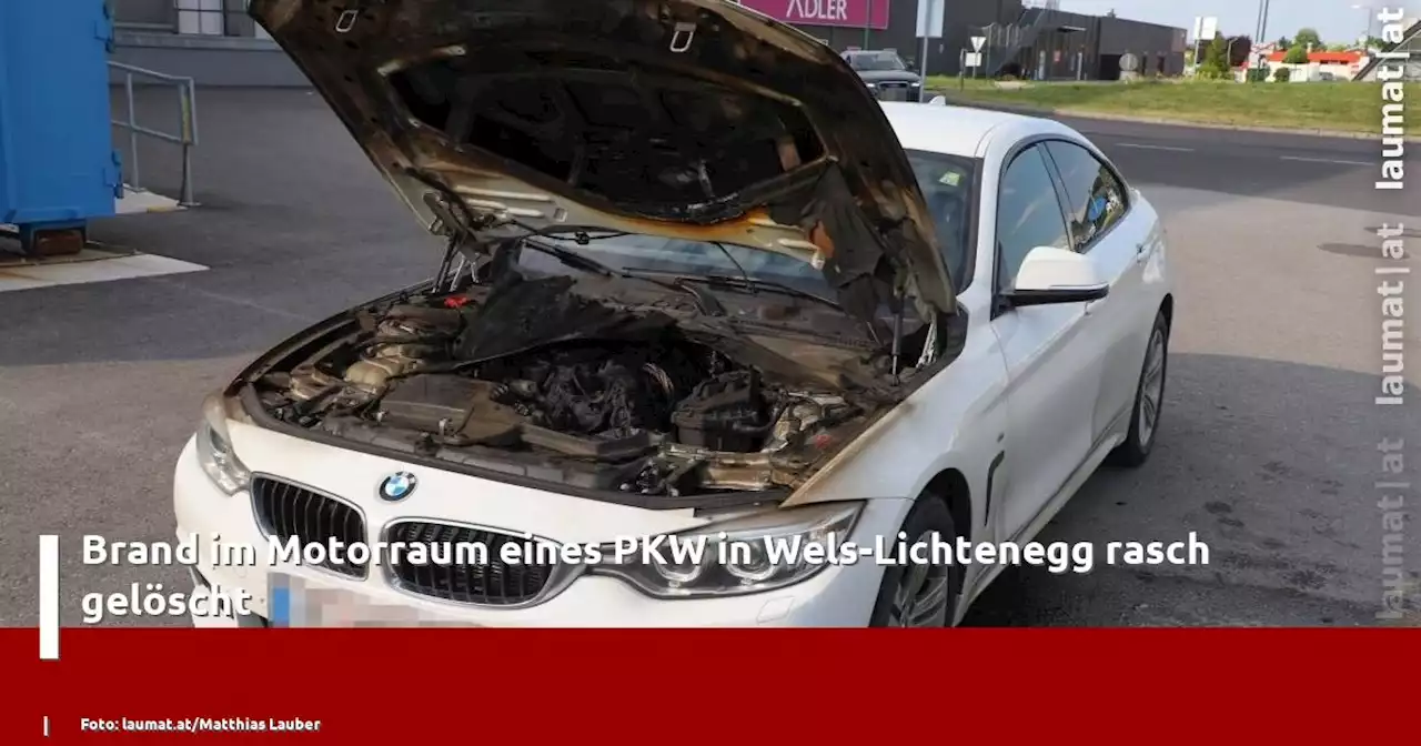 Brand im Motorraum eines PKW in Wels-Lichtenegg rasch gelöscht | laumat|at