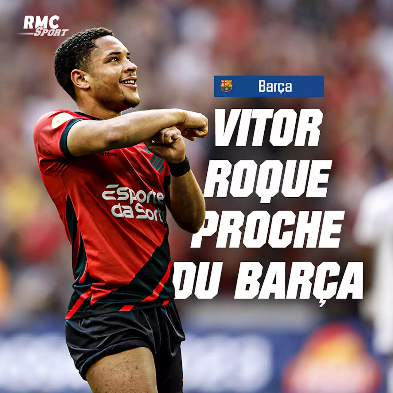 EN DIRECT - Mercato: la sensation brésilienne Vitor Roque se rapproche du Barça