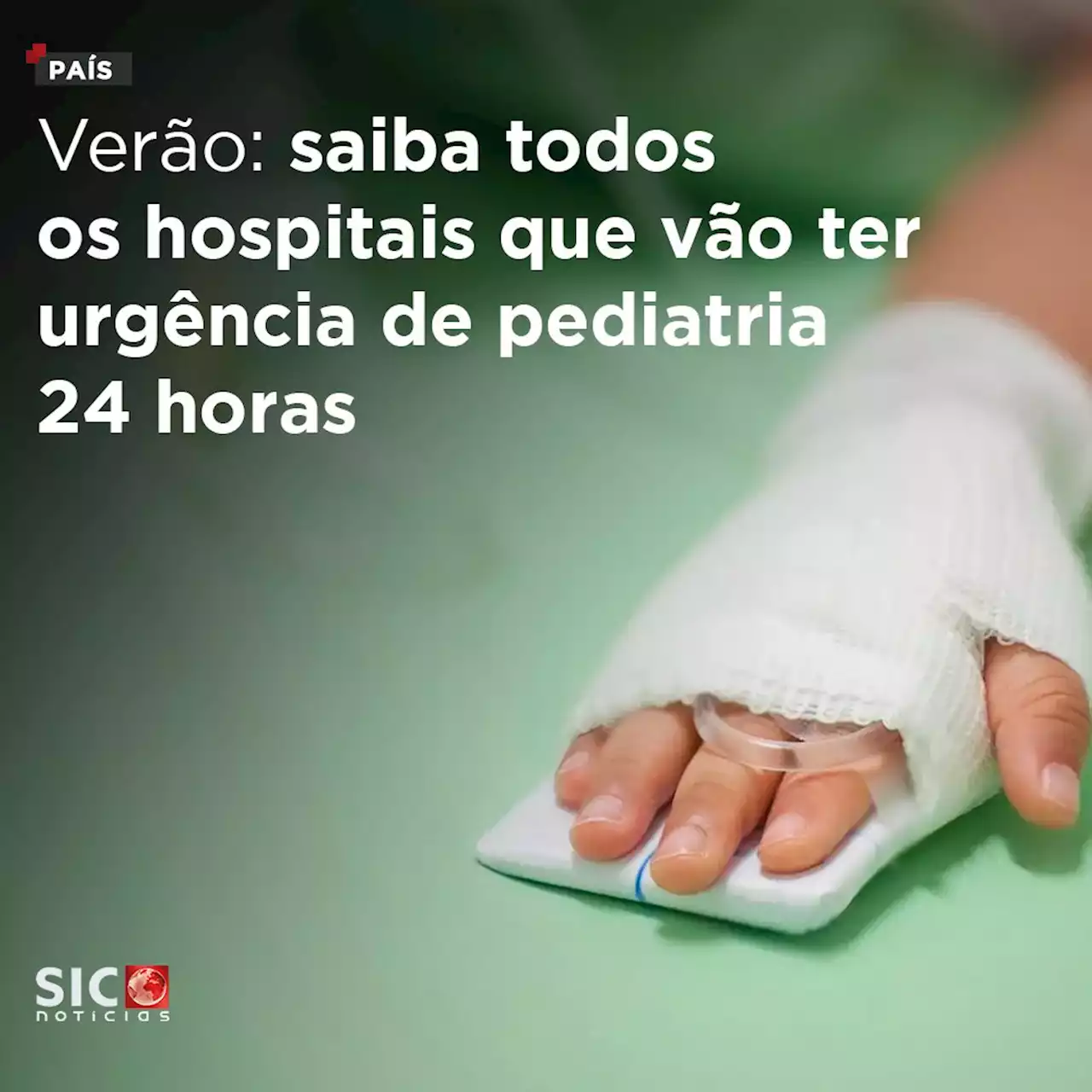 Verão: saiba todos os hospitais que vão ter urgência de pediatria 24 horas