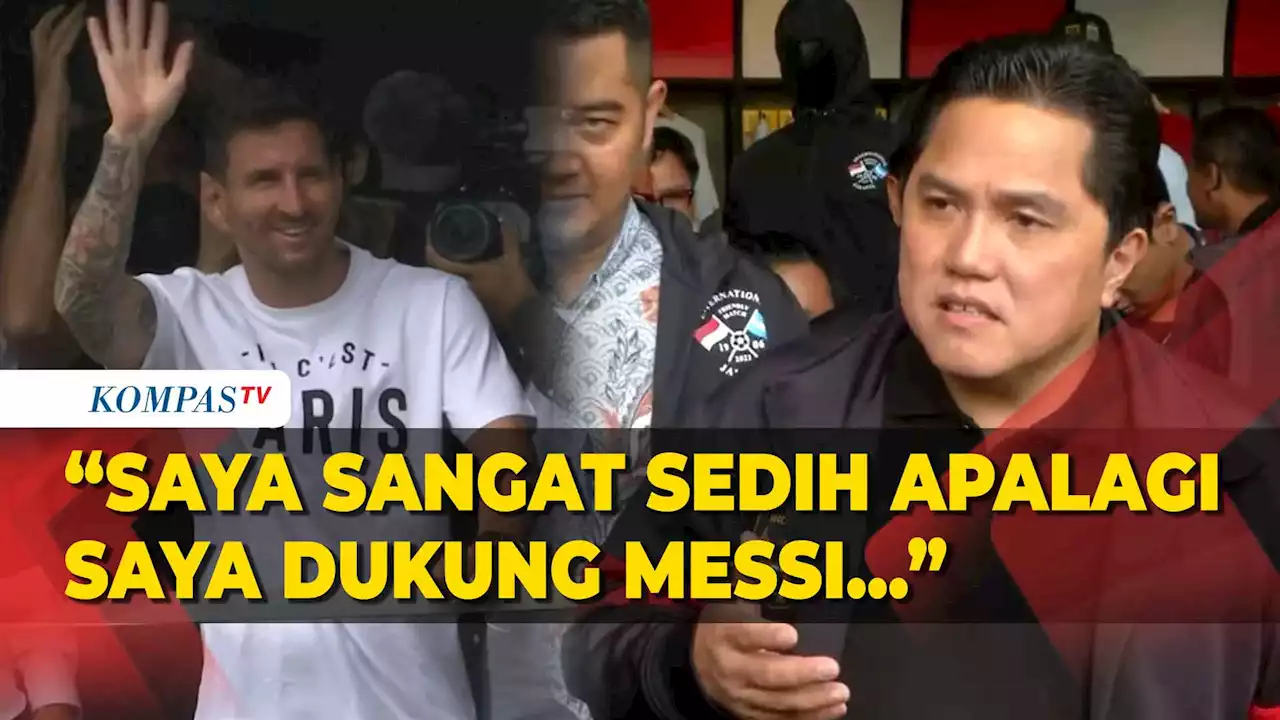 Erick Thohir Akui Sedih Lionel Messi Tak Datang ke Indonesia