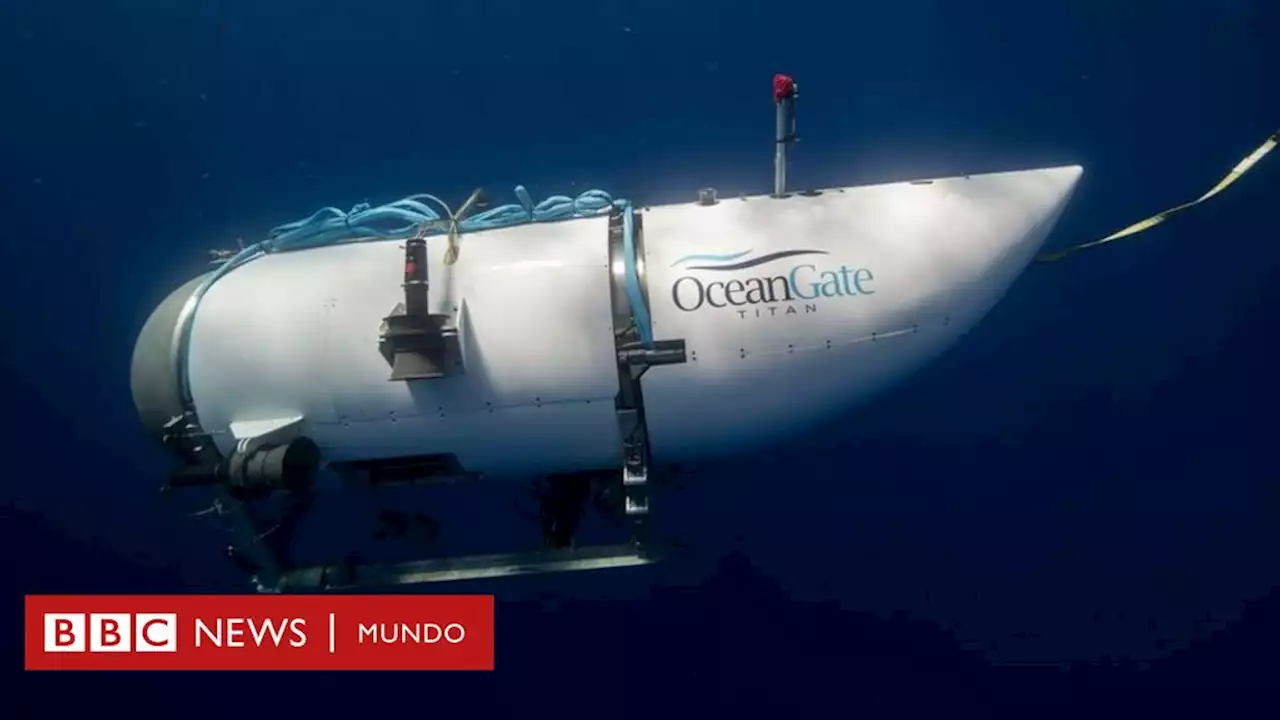 Desaparece con su tripulación un sumergible que lleva a turistas y expertos a visitar los restos del Titanic - BBC News Mundo