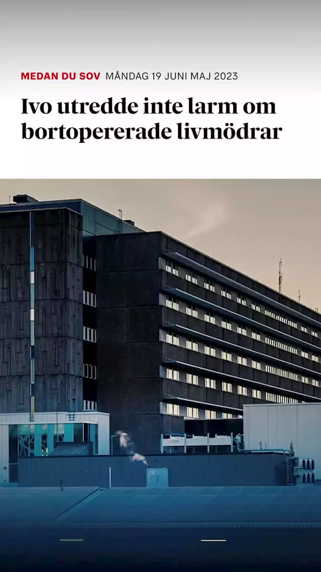 Ivo utredde inte larm om bortopererade livmödrar och äggstockar