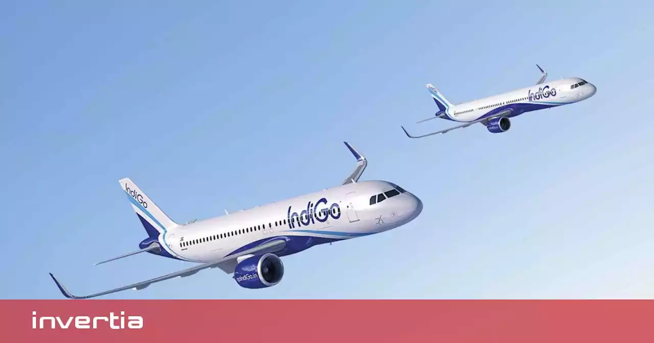 La aerolínea india IndiGo cierra con Airbus la mayor compra de la aviación comercial: 500 aviones A320