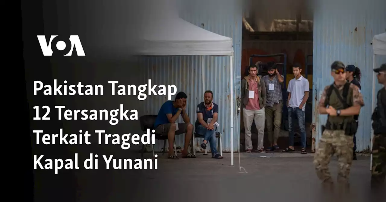 Pakistan Tangkap 12 Tersangka Terkait Tragedi Kapal di Yunani