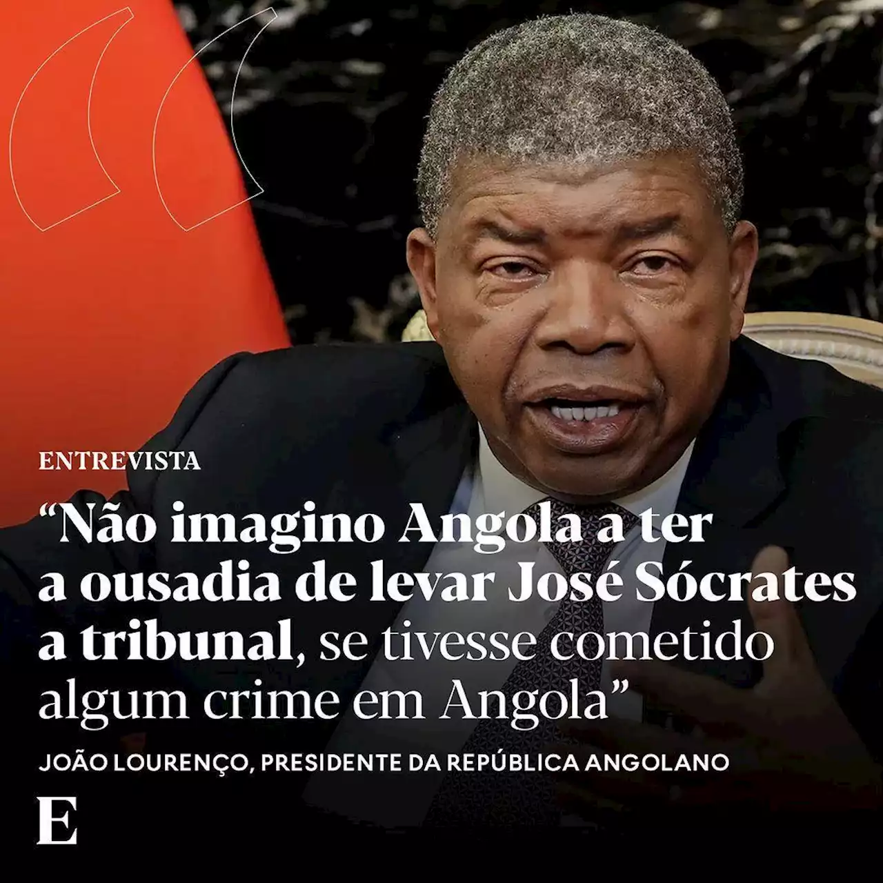 João Lourenço em entrevista exclusiva: “Não imagino Angola a ter a ousadia de levar a tribunal aqui José Sócrates”