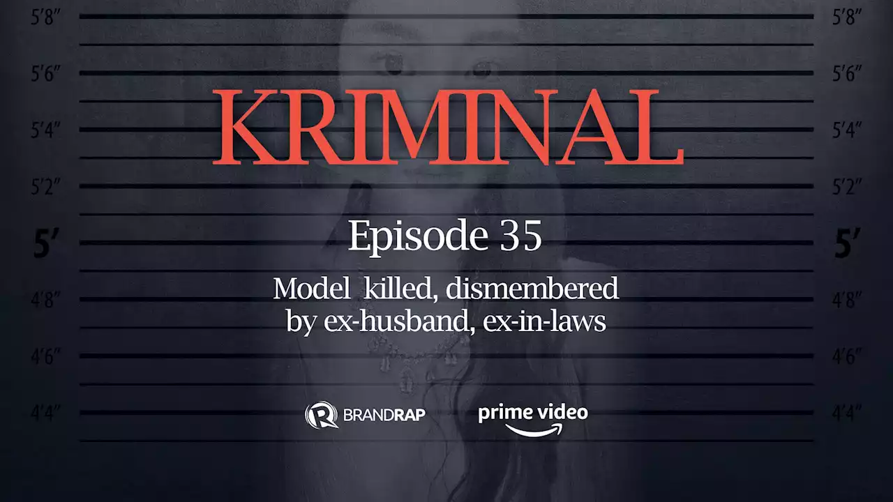 [PODCAST] Kriminal: Model killed, dismembered by ex-husband, ex-in-laws