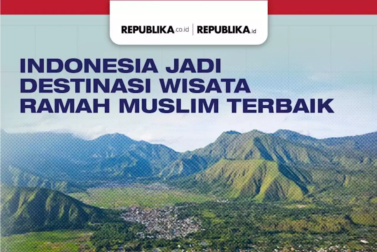 Indonesia Jadi Destinasi Wisata Ramah Muslim Terbaik |Republika Online