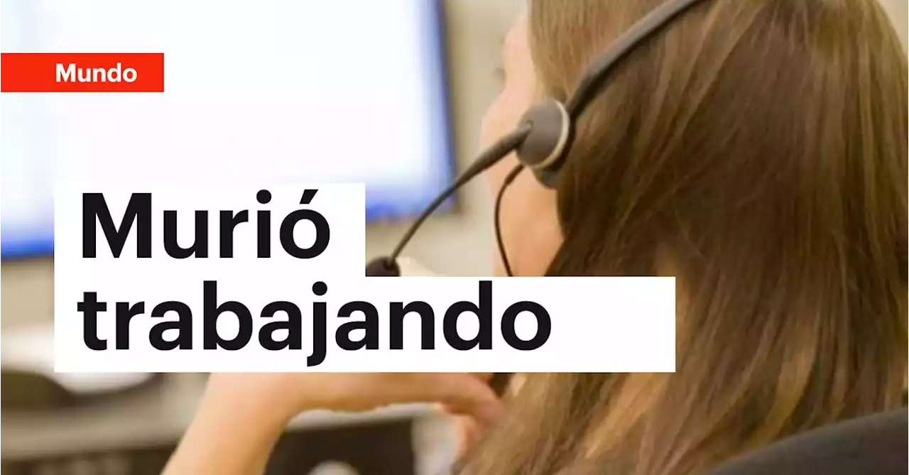 Indignante: empleados de ‘call center’ habrían sido obligados a contestar junto a cadáver de compañera que murió en su puesto de trabajo