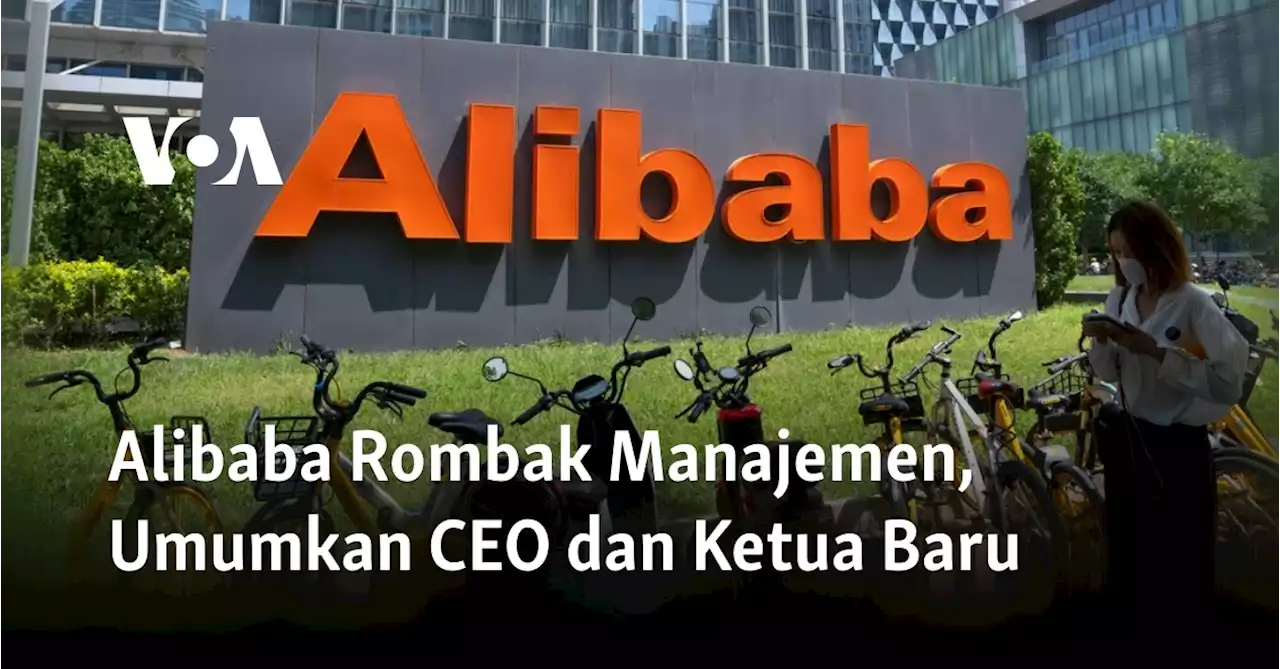 Alibaba Rombak Manajemen, Umumkan CEO dan Ketua Baru