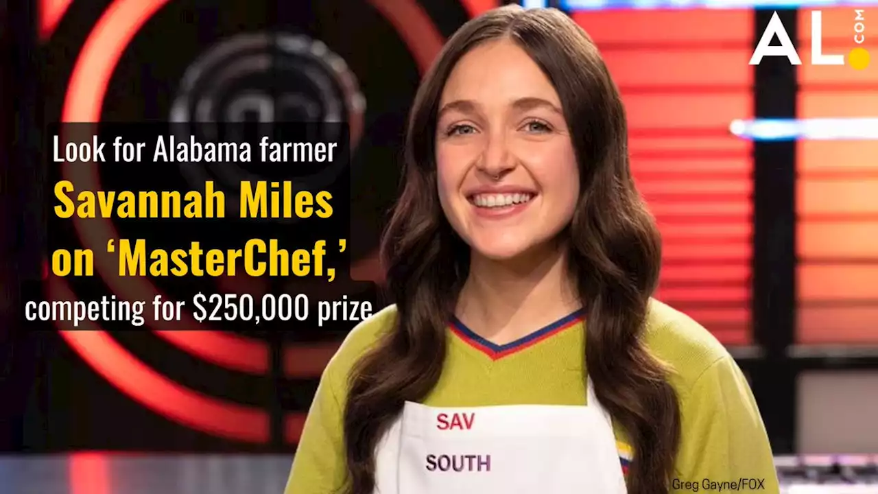 Look for Alabama farmer Savannah Miles on ‘MasterChef,’ competing for $250K prize