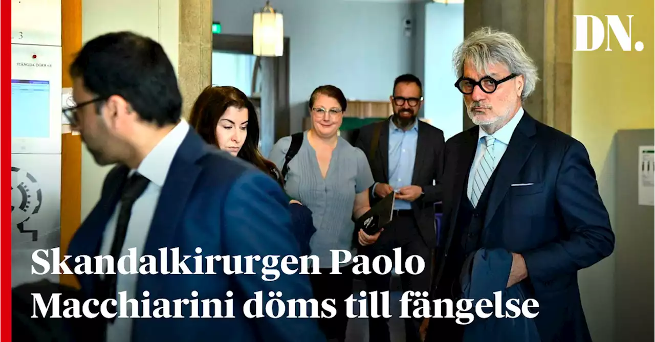 Skandalkirurgen Paolo Macchiarini döms till fängelse