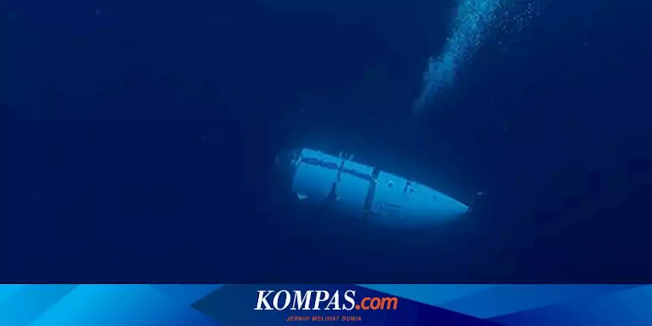 Sisa Oksigen di Kapal Selam Wisata Titanic yang Hilang Tinggal 40 Jam