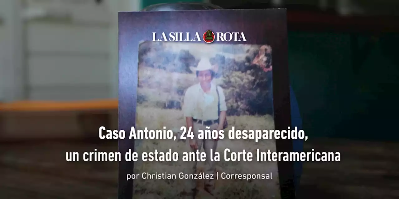 Caso Antonio, 24 años desaparecido, un crimen de estado ante la Corte Interamericana