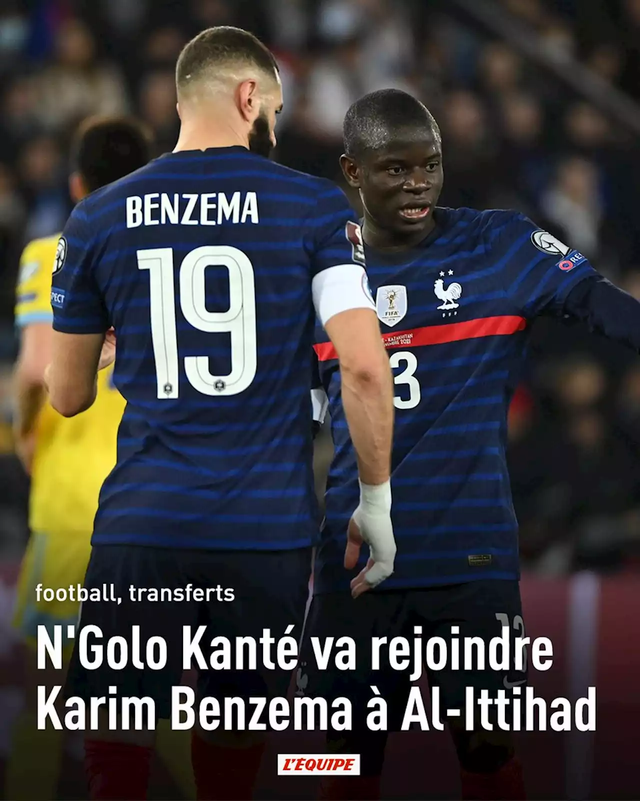 N'Golo Kanté va rejoindre Karim Benzema à Al-Ittihad pour trois saisons