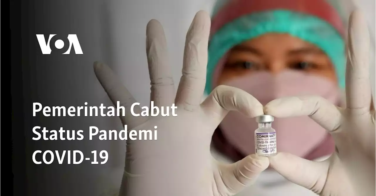 Pemerintah Cabut Status Pandemi COVID-19