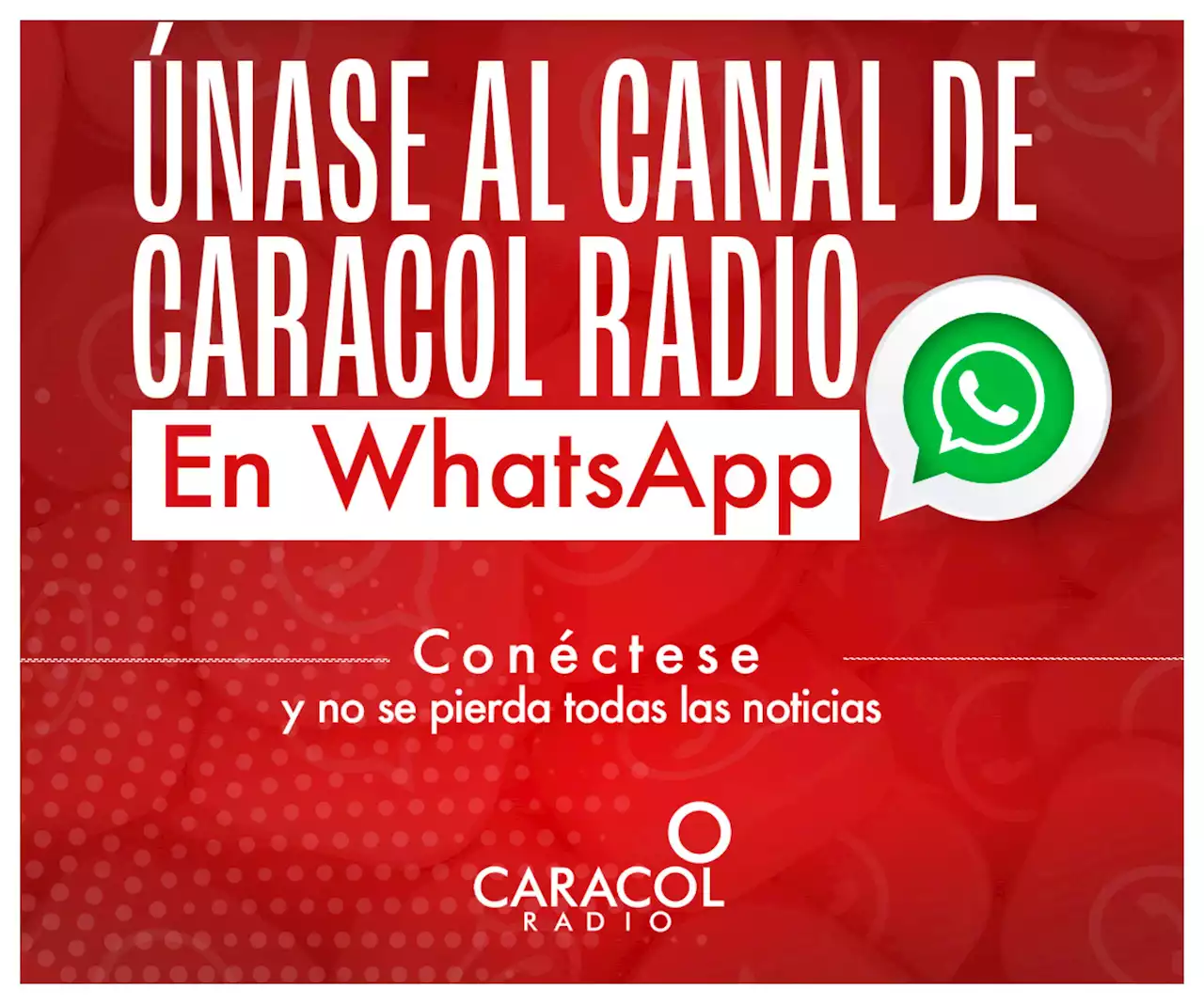 Caracol Radio en WhatsApp: Así puede conectarse para no pederse todas noticias