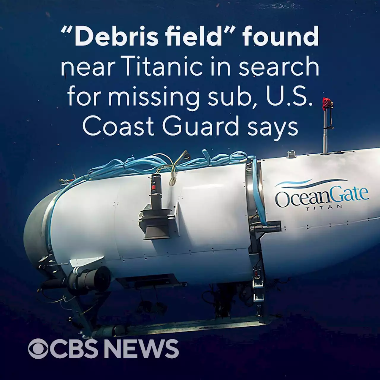 'Debris field' found in Titanic missing sub search, U.S. says