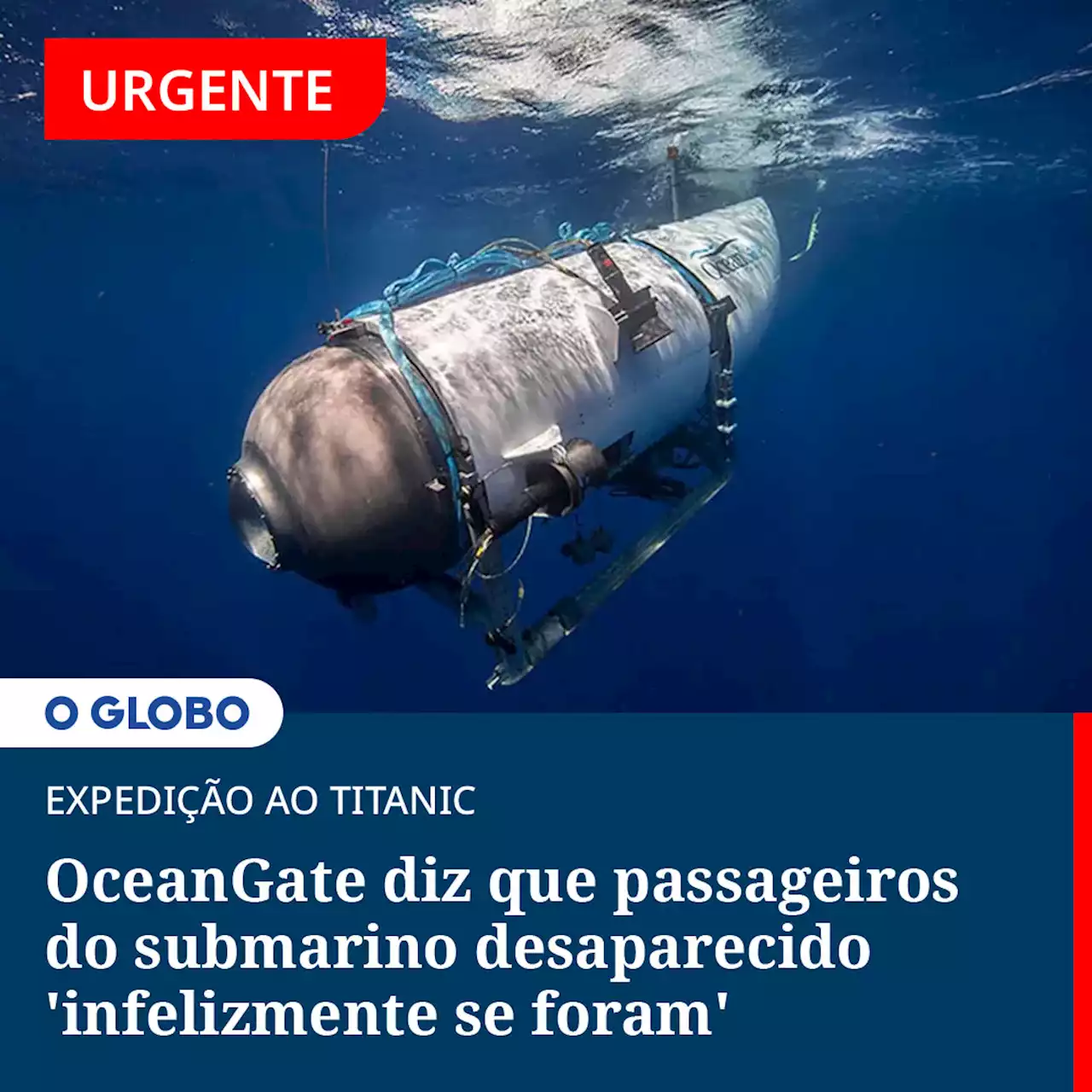 OceanGate diz que passageiros do submarino desaparecido 'infelizmente se foram'