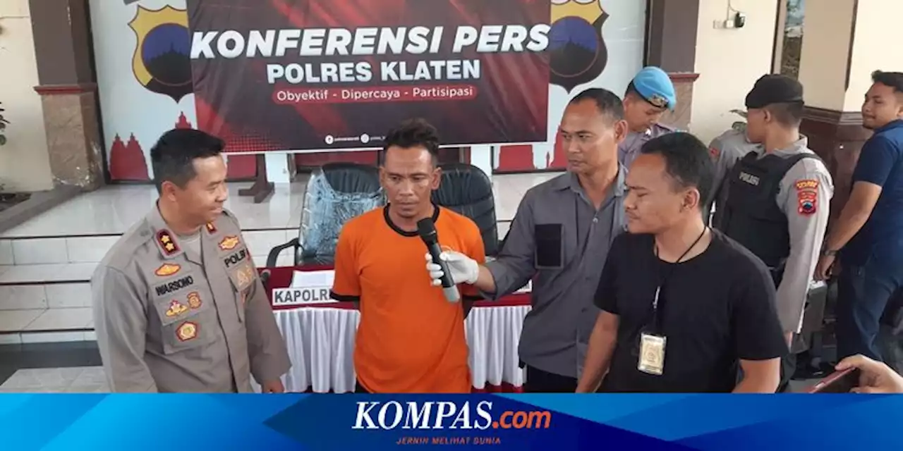 Kronologi Pria Penggal Kepala Wanita di Klaten, Berawal dari Sakit Hati Dituduh Curi Uang Rp 20.000