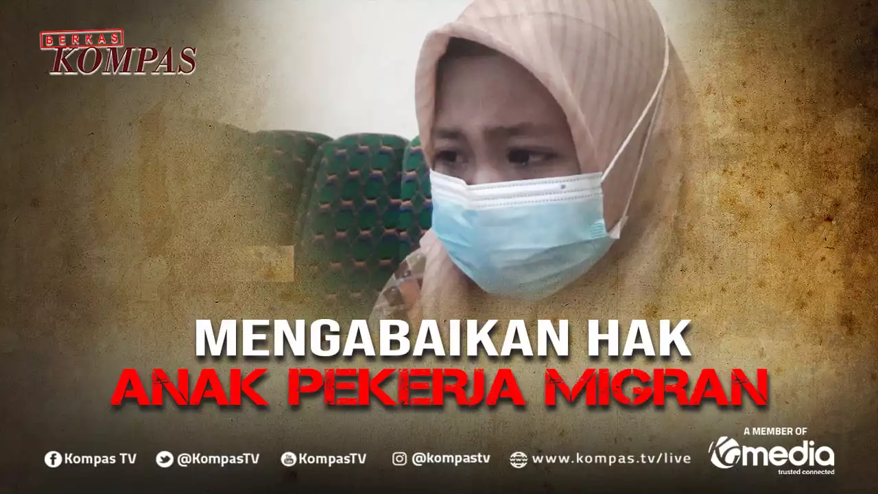 Mengabaikan Hak Anak Pekerja Migran