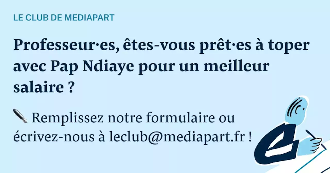 Professeur·es, êtes-vous prêt·es à toper avec Pap Ndiaye pour un meilleur salaire ?