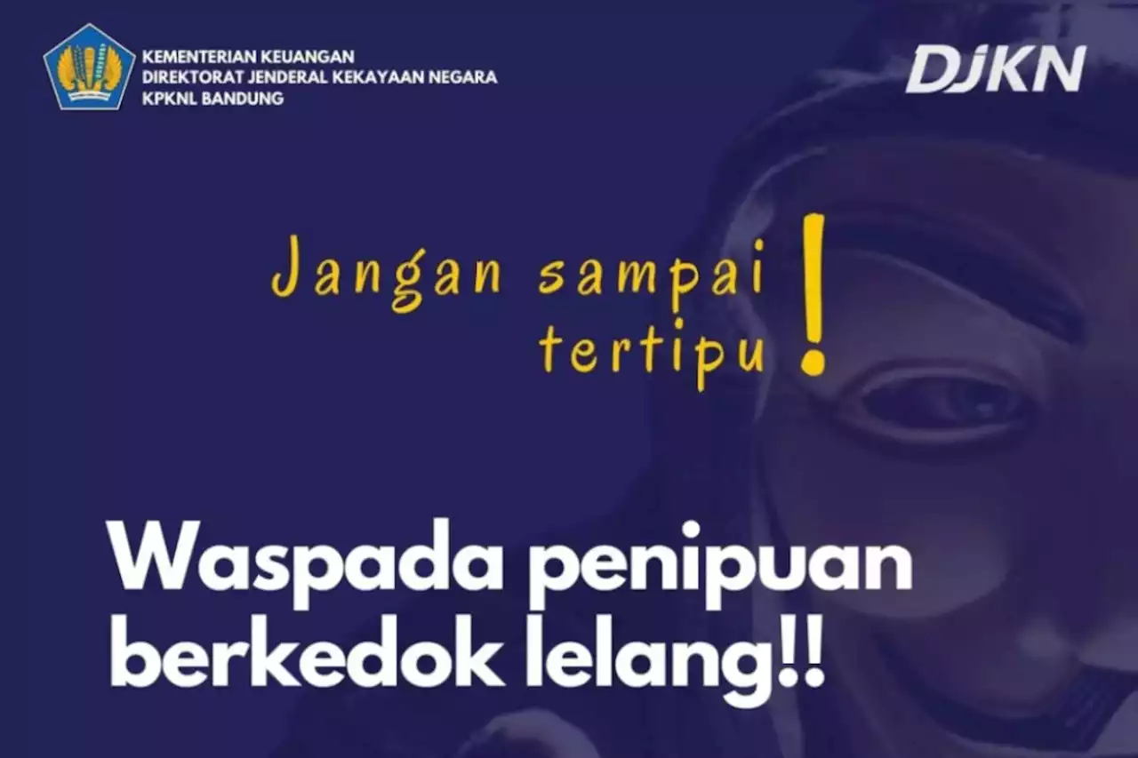 Waspada Penipuan Lelang Kemenkeu, Begini Ciri-Cirinya!