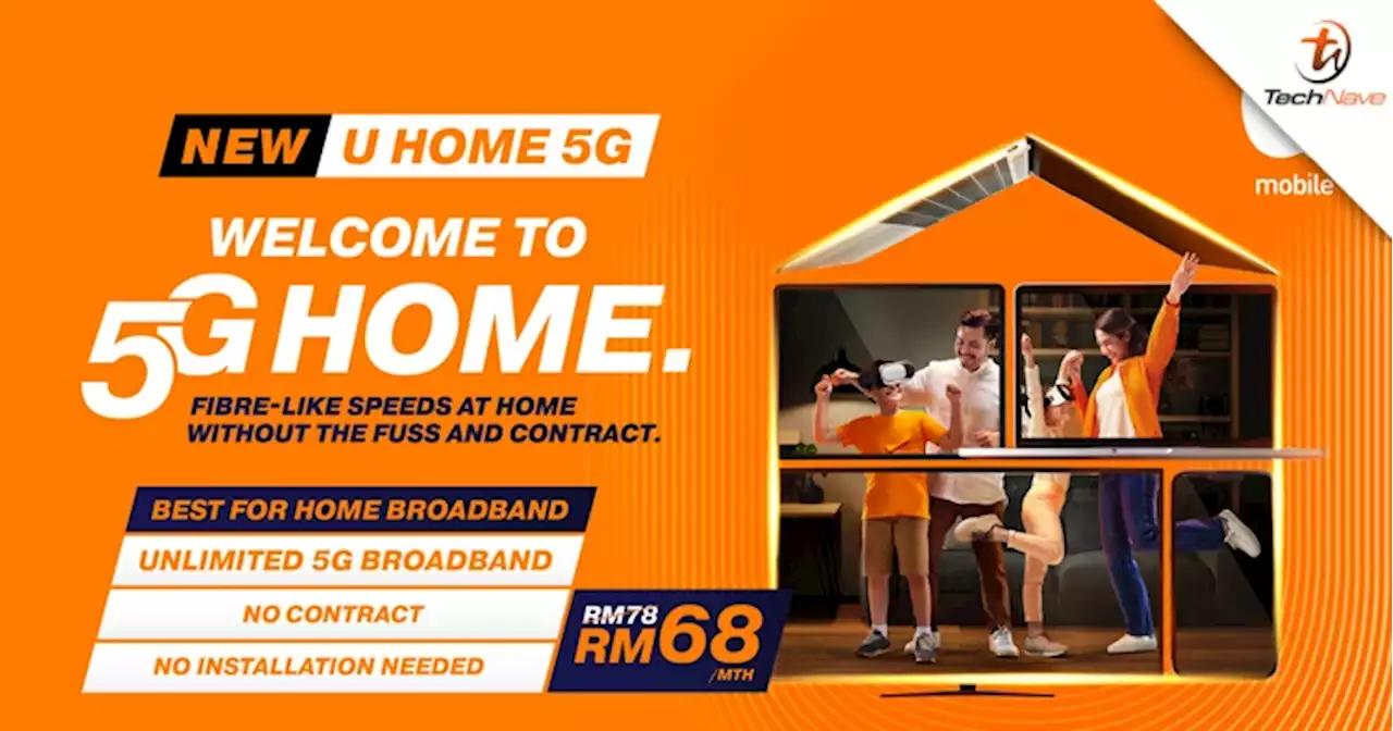 New U Home 5G broadband plan announced with a promo price of RM68 per month | TechNave