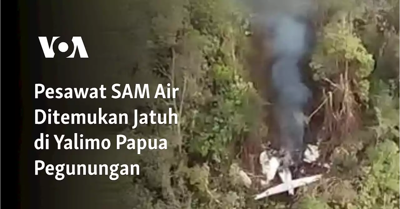 Pesawat SAM Air Ditemukan Jatuh di Yalimo Papua Pegunungan