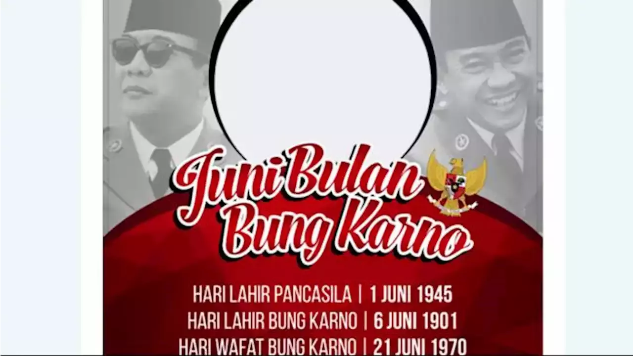 Sejarah Bulan Bung Karno Yang Diperingati Tiap Juni, Ini 20 Twibbon ...