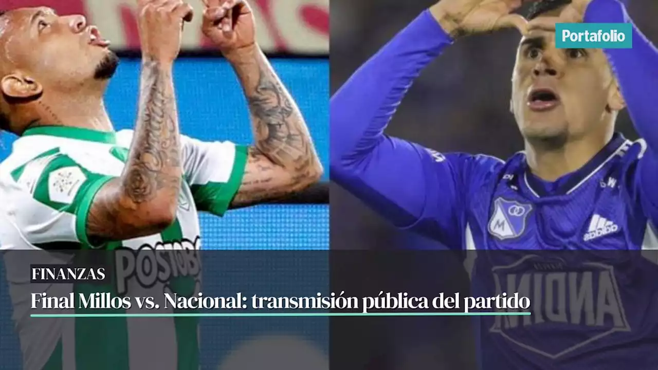 Final Millos vs. Nacional: habrá transmisión pública del partido