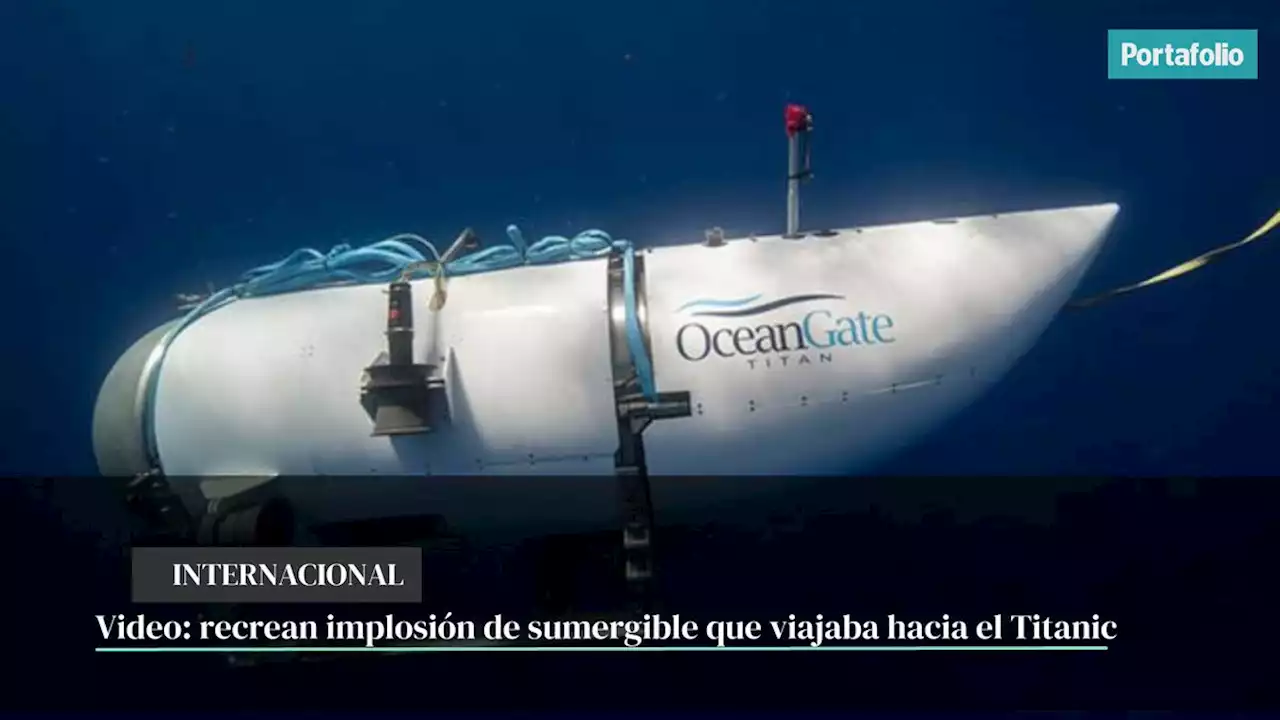 Video: recrean implosión de sumergible que viajaba hacia el Titanic