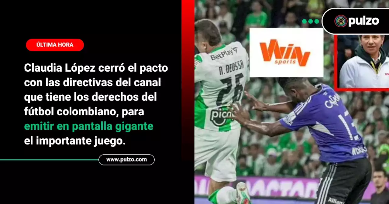 Alcaldía de Bogotá confirmó acuerdo con Win Sports para transmitir la final y dio detalles - Pulzo