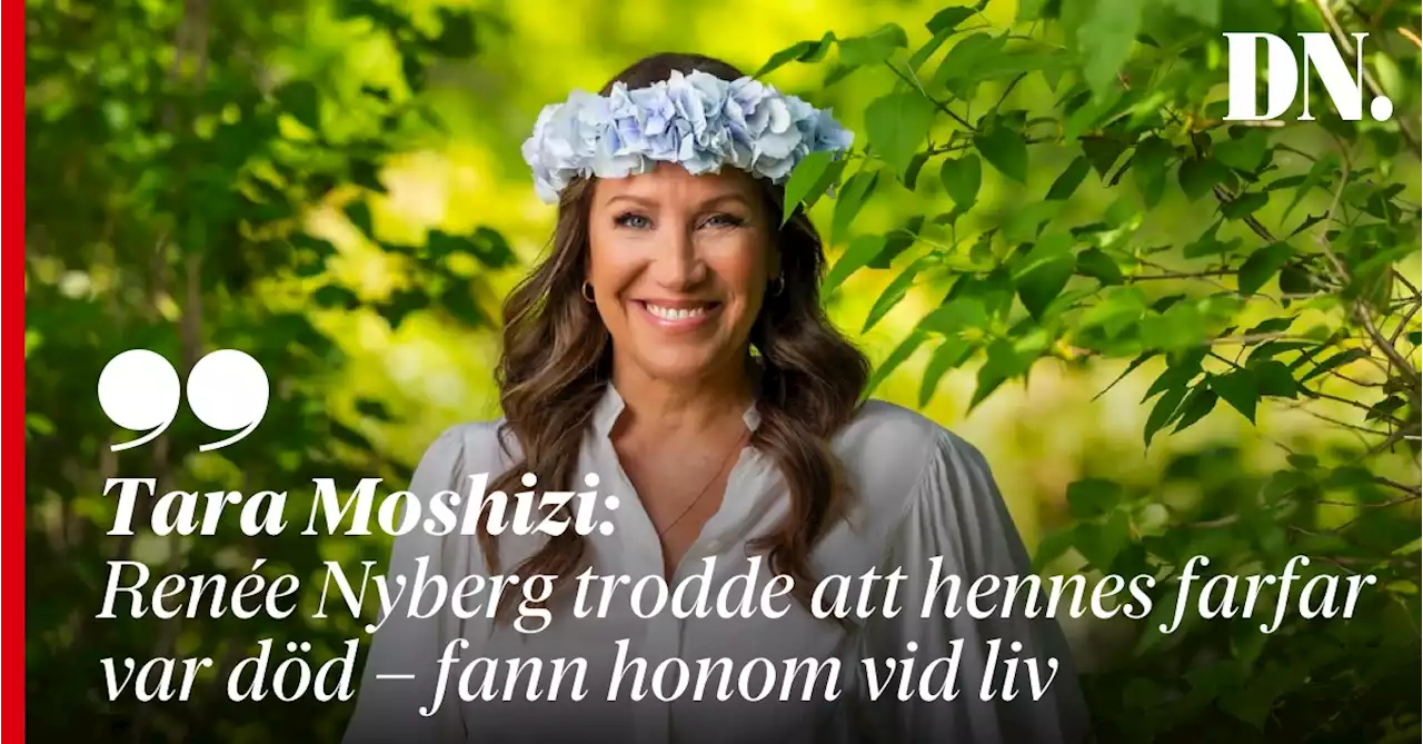 Tara Moshizi: Renée Nyberg trodde att hennes farfar var död – fann honom vid liv