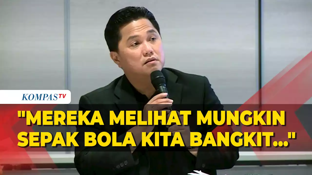 Kata Erick Thohir soal Alasan FIFA Pilih Indonesia Jadi Tuan Rumah Piala Dunia U-17