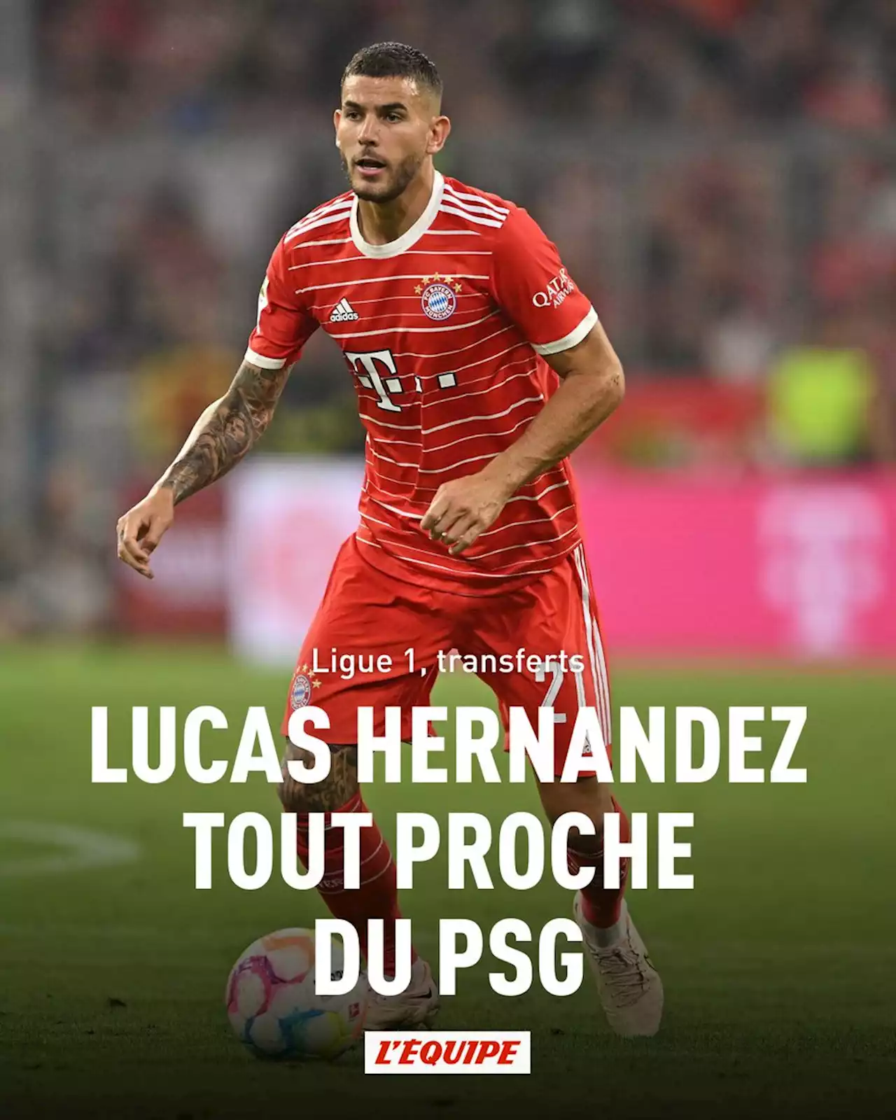 Lucas Hernandez tout proche du PSG