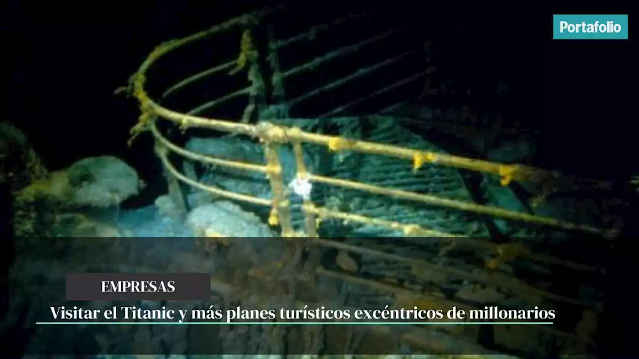 Visitar el Titanic y más planes turísticos excéntricos de millonarios