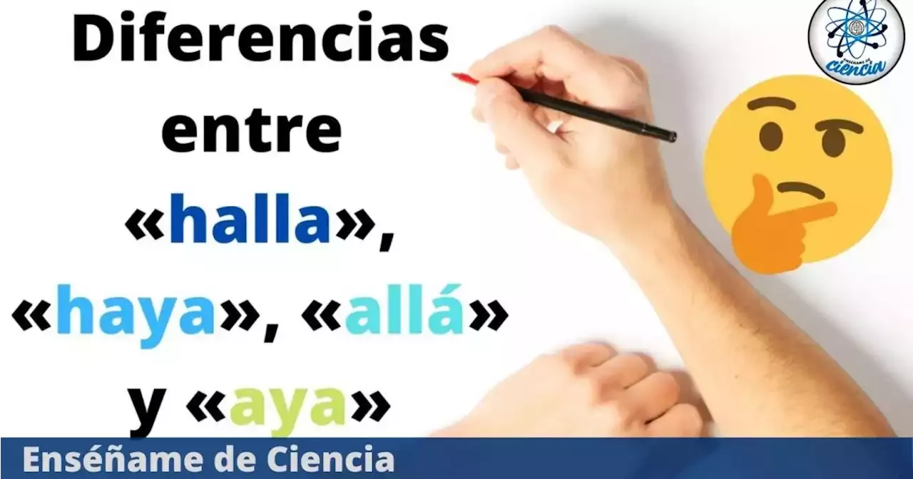 ¿Cuál Es La Diferencia Entre «halla», «haya», «allá» Y «aya»? Esto Es ...