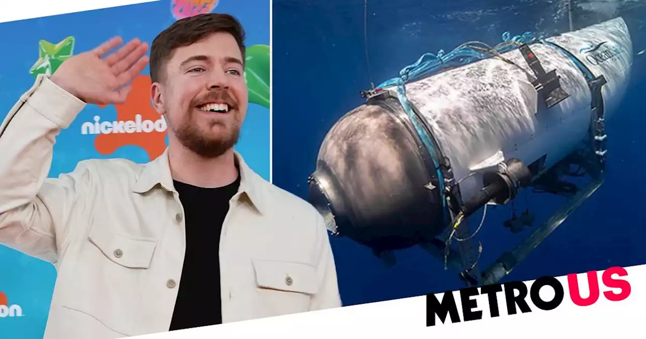 MrBeast invited onto Titanic submarine days before crew of vessel died