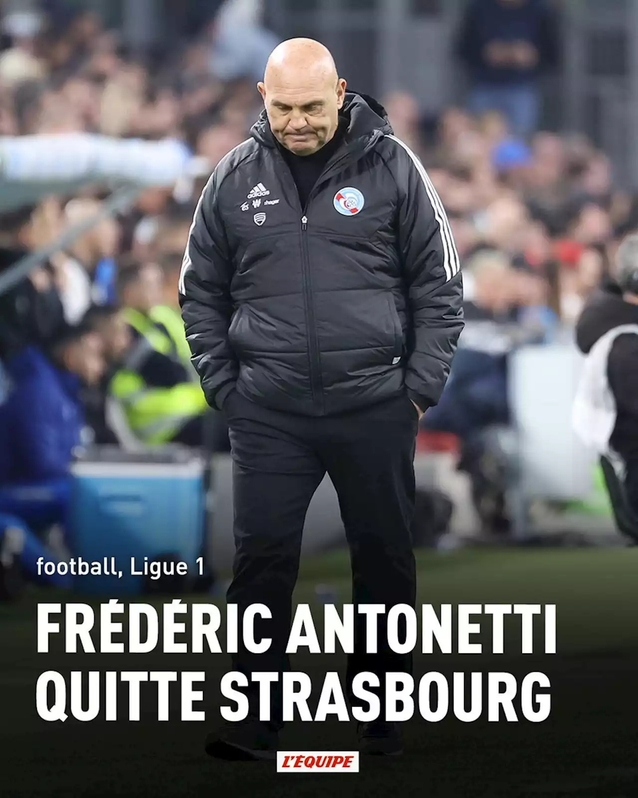 Frédéric Antonetti quitte Strasbourg