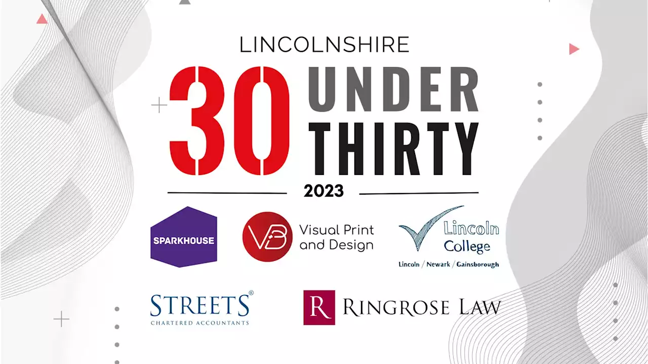 Celebrating Lincolnshire’s rising stars: 30 Under 30 nominations open now