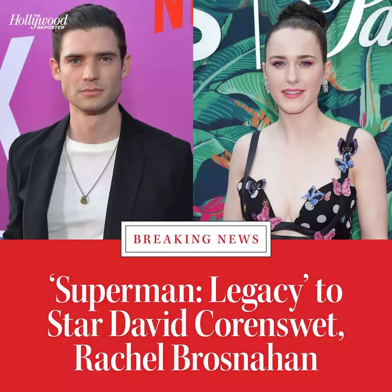 ‘Superman: Legacy’ Finds Leads with David Corenswet and Rachel Brosnahan