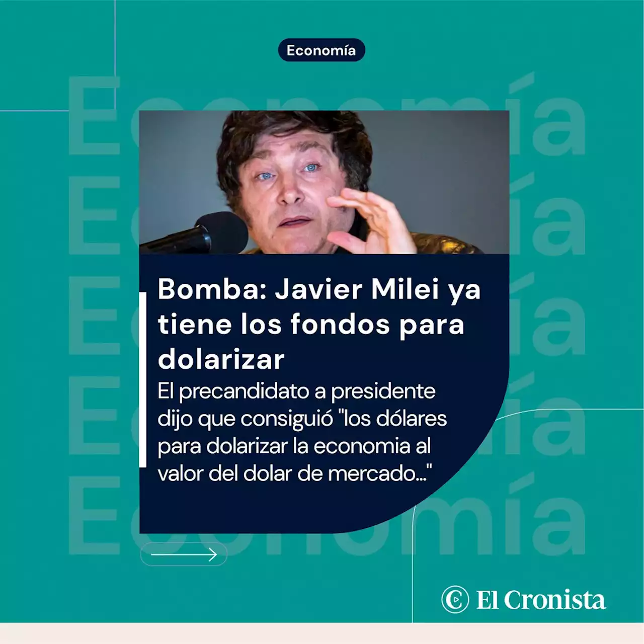 Bomba: Javier Milei ya tiene los fondos para dolarizar al precio del blue