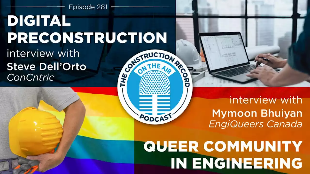 ‎The Construction Record Podcast: The Construction Record Podcast – Episode 281: ConCntric’s Steve Dell’Orto and Mymoon Bhuiyan of Engiqueers Canada on Apple Podcasts