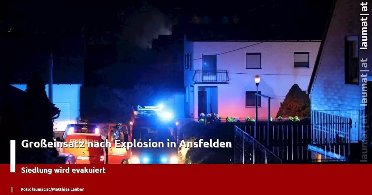 Großeinsatz nach Explosion in Ansfelden | laumat|at