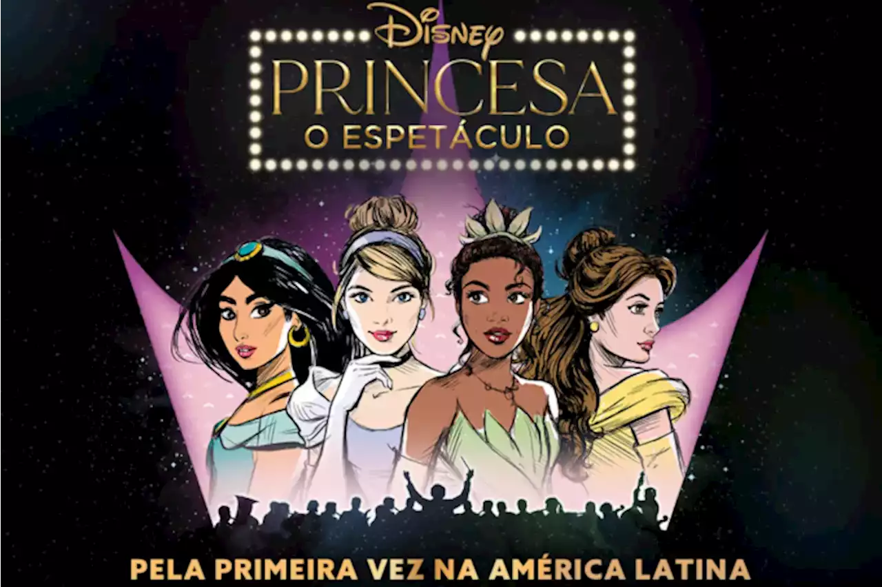 ‘Disney Princesa’ estreia na América Latina com espetáculos no Rio e em SP | Radar