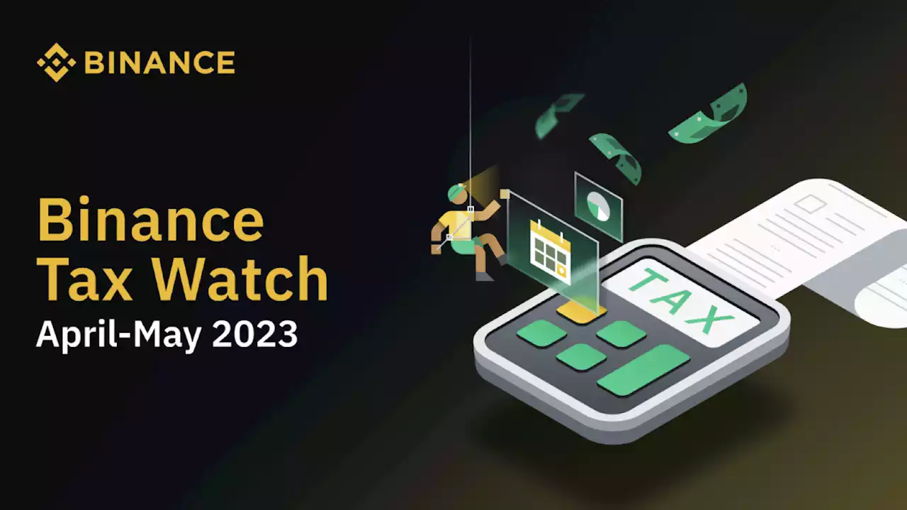 Binance Tax Watch: Crypto Tax Developments in April and May 2023 | Binance Blog