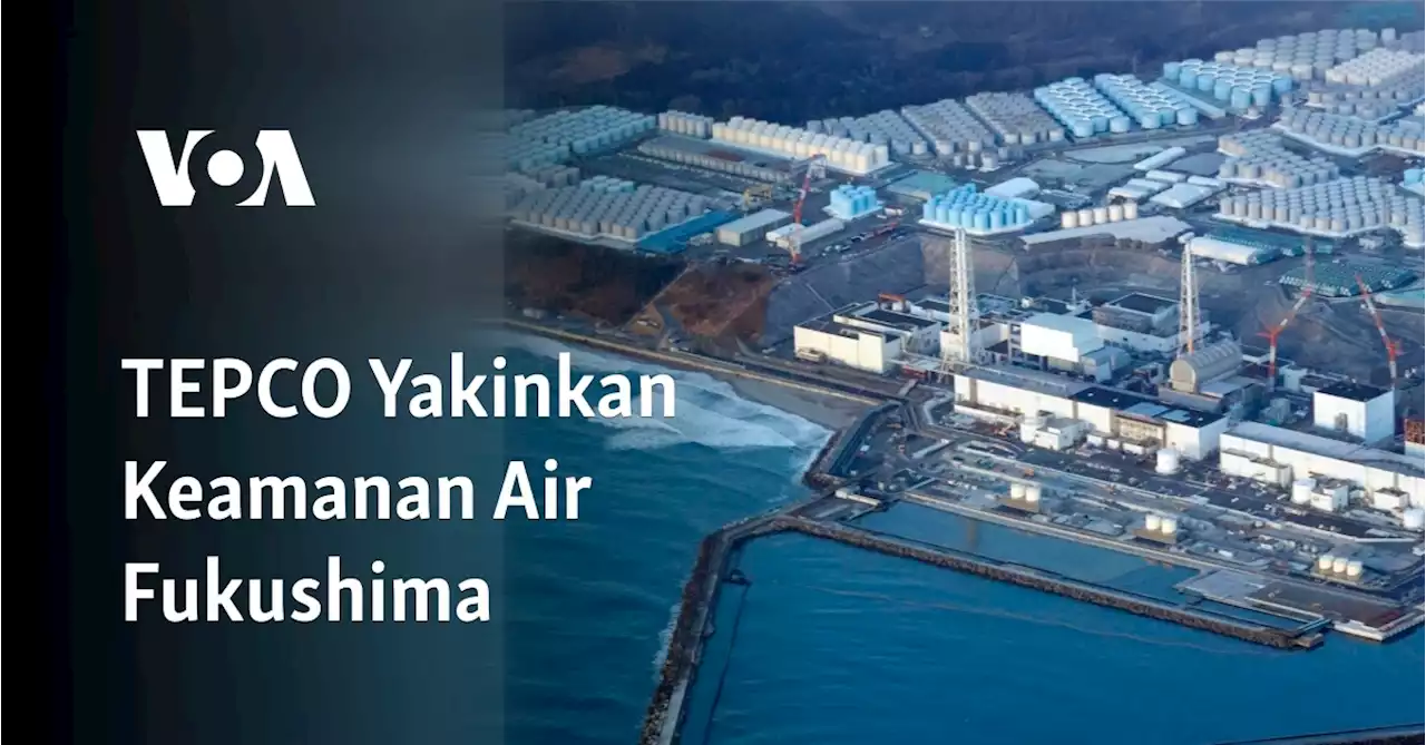 TEPCO Yakinkan Keamanan Air Fukushima