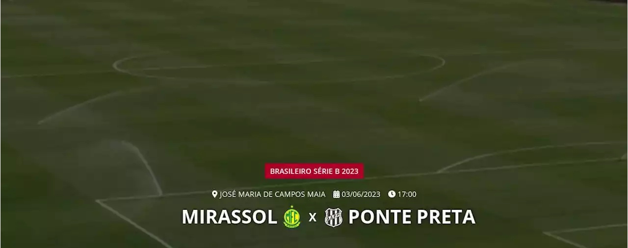 Ao vivo - Mirassol x Ponte Preta - Brasileiro Série B 2023 - Acompanhe todos os lances